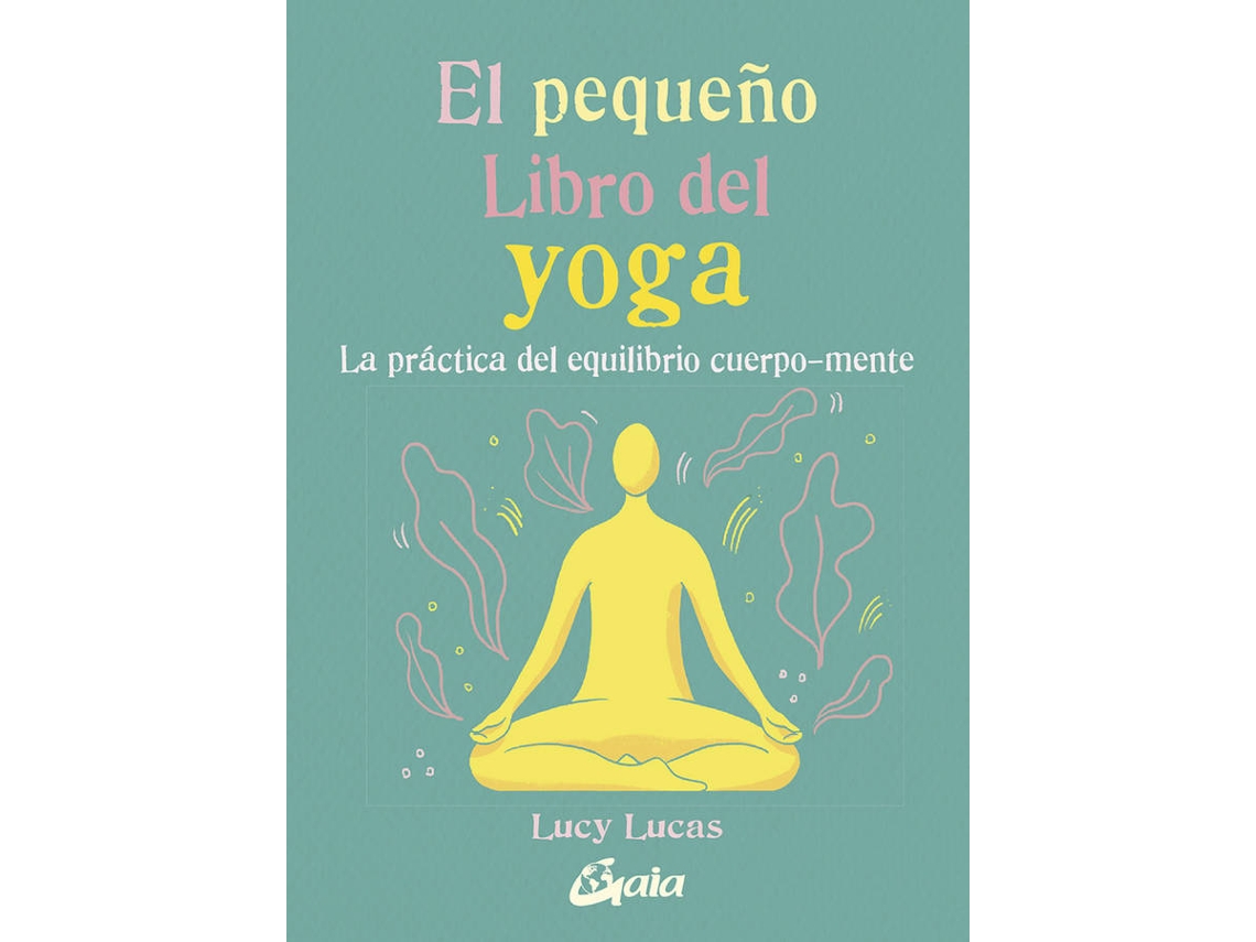 Libro El Pequeño Libro Del Yoga de Lucy Lucas (Español)