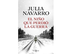 Libro El Niño Que Perdio La Guerra de Julia Navarro (Español - Tapa Dura)