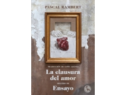 Libro La Clausura Del Amor, Seguido De Ensayo de Pascal Rambert (Español)