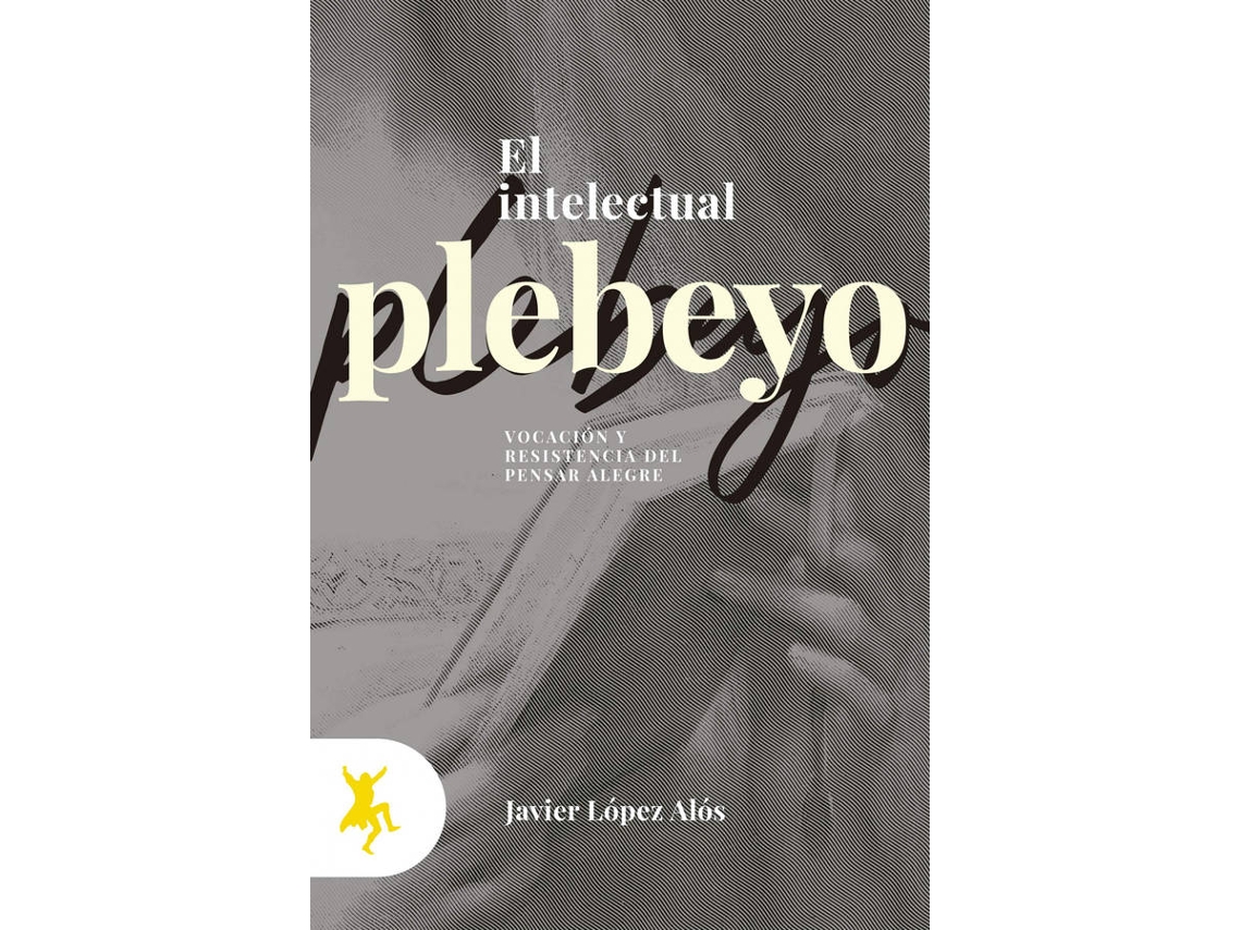 Libro Intelectual Plebeyo, El de Javier López Alós (Español)