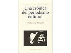 Libro Una Cronica Del Periodismo Cultural de Sergio Vila San (Español)