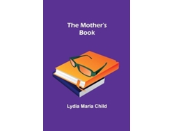 Libro The Mothers Book de Lydia Maria Child (Inglés)