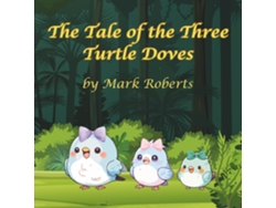 Libro The Tale of the Three Turtle Doves de Mark Roberts (Inglés)
