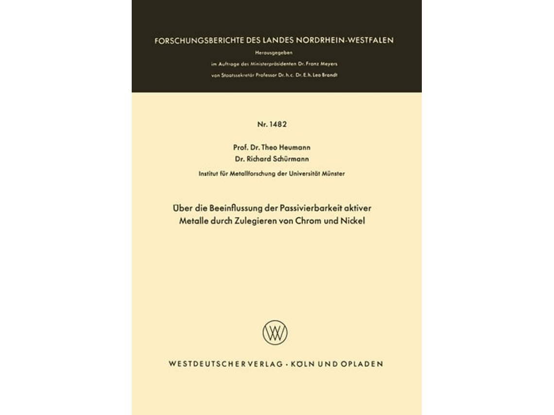 Libro Uber Die Beeinflussung Der Passivierbarkeit Aktiver Metalle Durch Zulegieren Von Chrom Und Nickel De Theo Heumann (alemán)