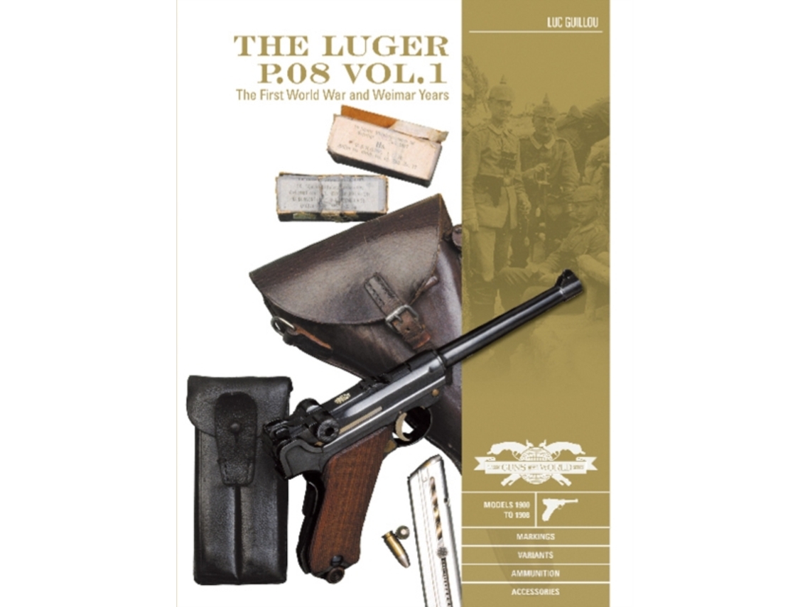 Libro Luger P.08 Vol.1: The First World War and Weimar Years: Models 1900 to 1908, Markings, Variants, Ammunition, Accessories (Inglés)