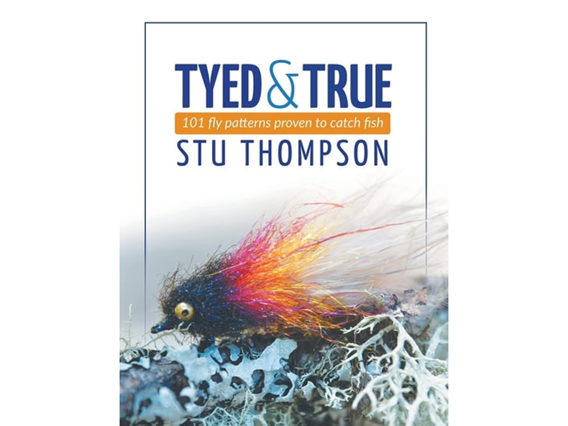 Libro Tyed And True 101 Fly Patterns Proven To Catch Fish De Stu Thompson (inglés)