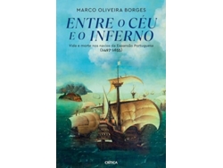 Entre o Céu e o Inferno - Vida e Morte nos Navios da Expansão Portuguesa