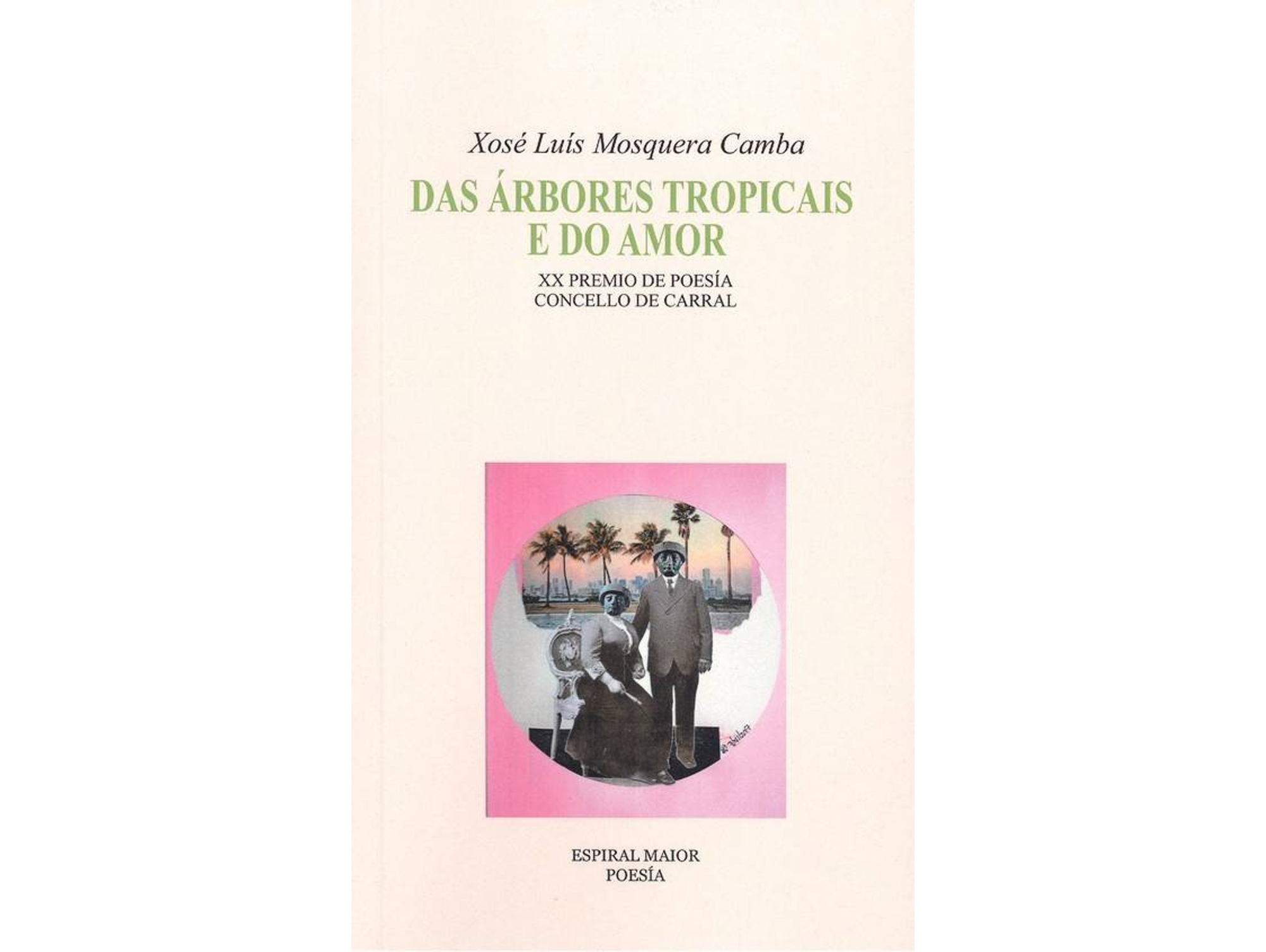 Libro Das Árbores Tropicais E Do Amor de Xosé Luis Mosquera Camba (Galego)