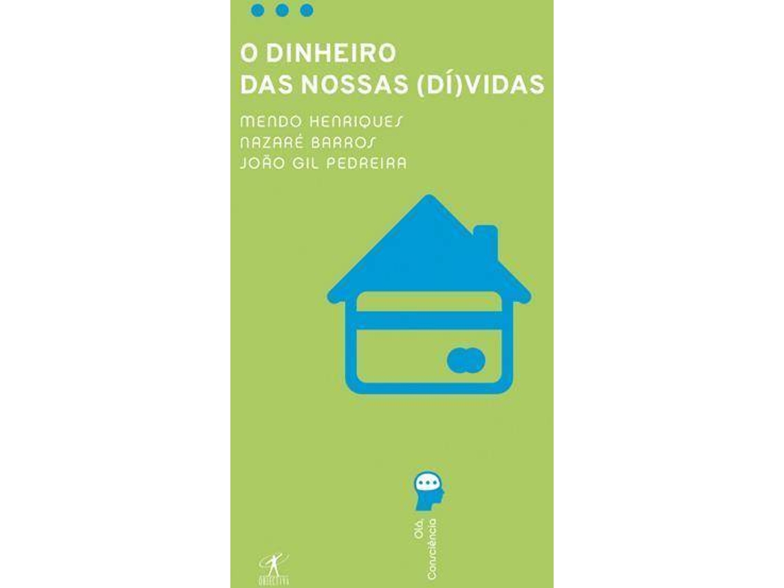 Libro O Dinheiro das Nossas (Dí)Vidas de Mendo Henriques, João Gil Pedreira e Nazaré Barros
