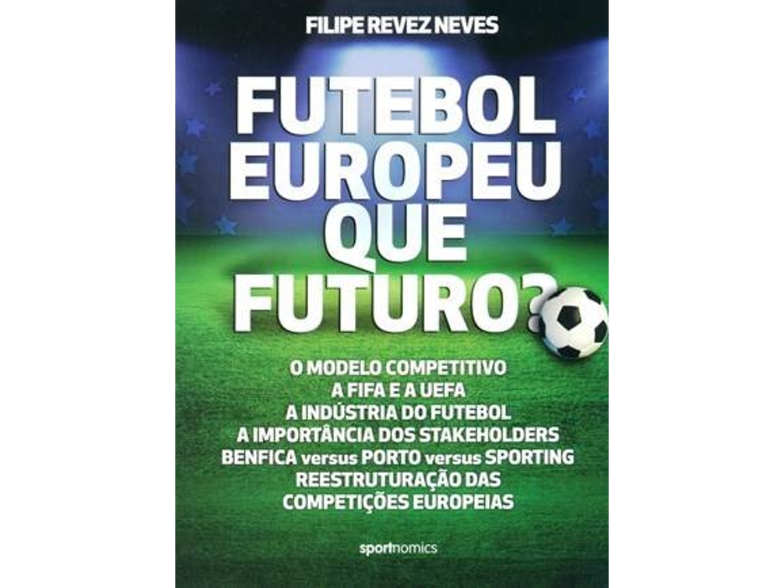 Libro Futebol Europeu: Que Futuro? de Filipe Revez Neves