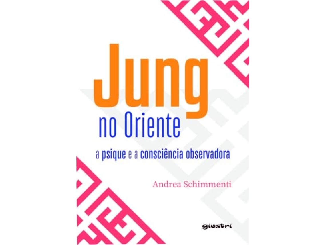 Libro Jung No Oriente A Psique E A Consciência Observadora de ANDREA SCHIMMENTI (Portugués)