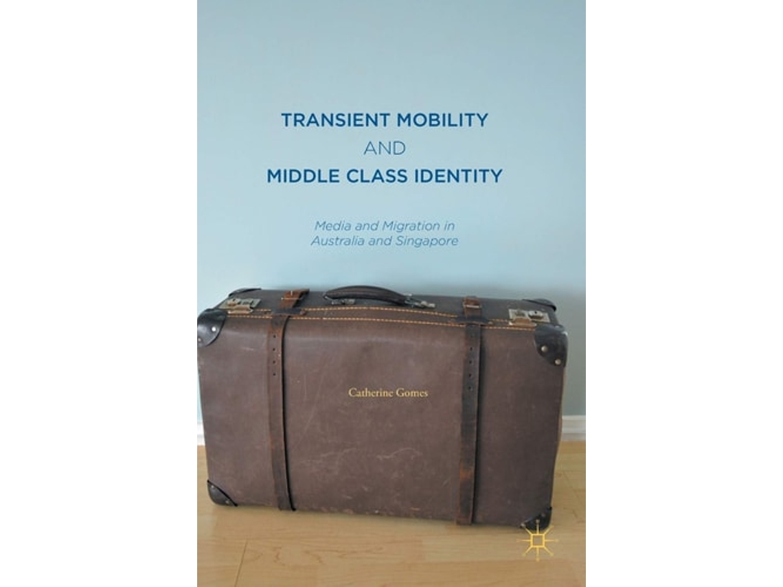 Libro Transient Mobility And Middle Class Identity De Catherine Gomes (inglés - Tapa Dura)