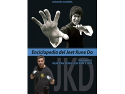 Libro V.Enciclopedia Del Jeet Kune DoMuk Yan JonJun Fan Y Jkd de Joaquin Almeria (Español)