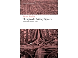 Libro El Rapto De Britney Spears de Jean Rolin (Español)