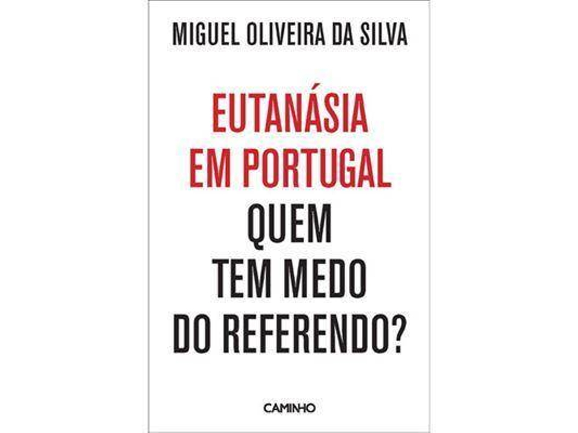 Libro Eutanásia em Portugal - Quem Tem Medo do Referendo? de Miguel Oliveira da Silva (Portugués)