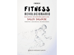 Libro Fitness revolucionario. Lecciones ancestrales para una salud salvaje de Marcos Vázquez (Español)