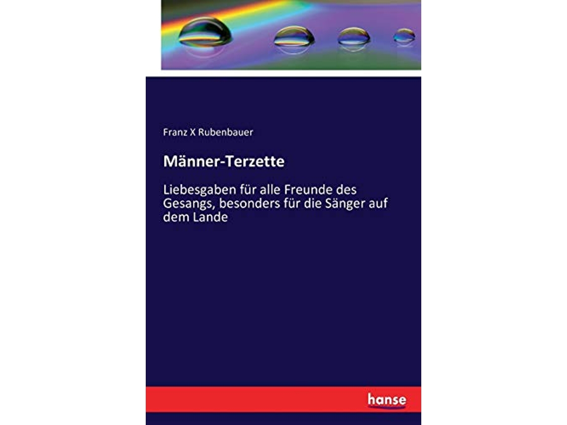 Libro MännerTerzette Liebesgaben für alle Freunde des Gesangs besonders für die Sänger auf dem Lande German Edition de Franz X Rubenbauer (Alemán)