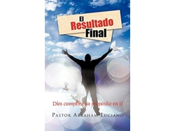 Libro El resultado Final Dios cumplirá su propósito en ti Spanish Edition de Past Abraham Luciano (Español)