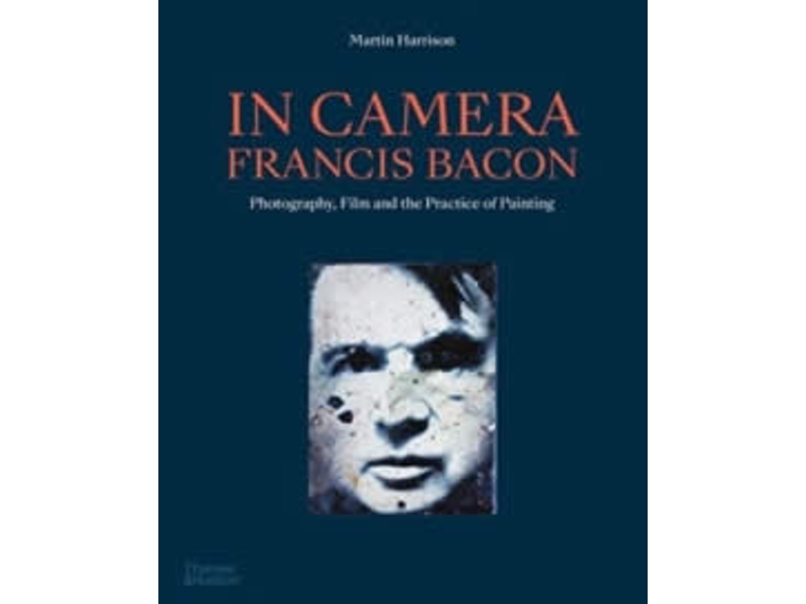 Libro In Camera - Francis Bacon: Photography, Film And T de Martin Harrison  (Inglés)