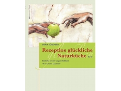 Libro Rezeptlos glückliche Naturküche Köstliche kreativvegane Rohkost Pi x Grüner Daumen German Edition de Sofia Sörensen (Alemán)