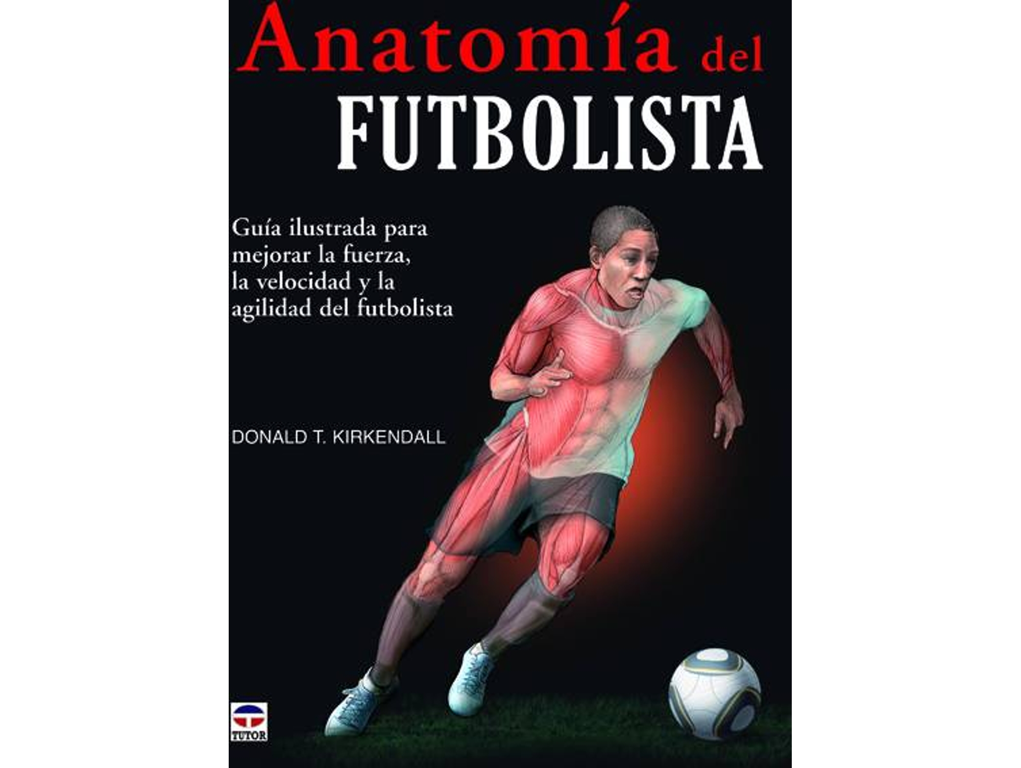 Libro Anatomia Del Futbolista de Donald T Kirkendall (Español)