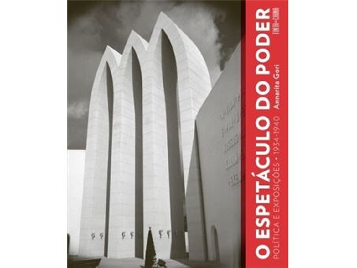 Libro O Espetáculo Do Poder Política E Exposição, 1934-1940 De Annarita Gori (portugués)