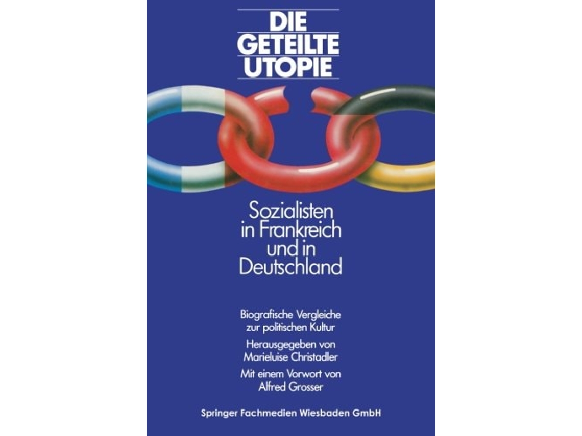 Libro Die Geteilte Utopie Sozialisten In Frankreich Und Deutschland De Marieluise Christadler (alemán)