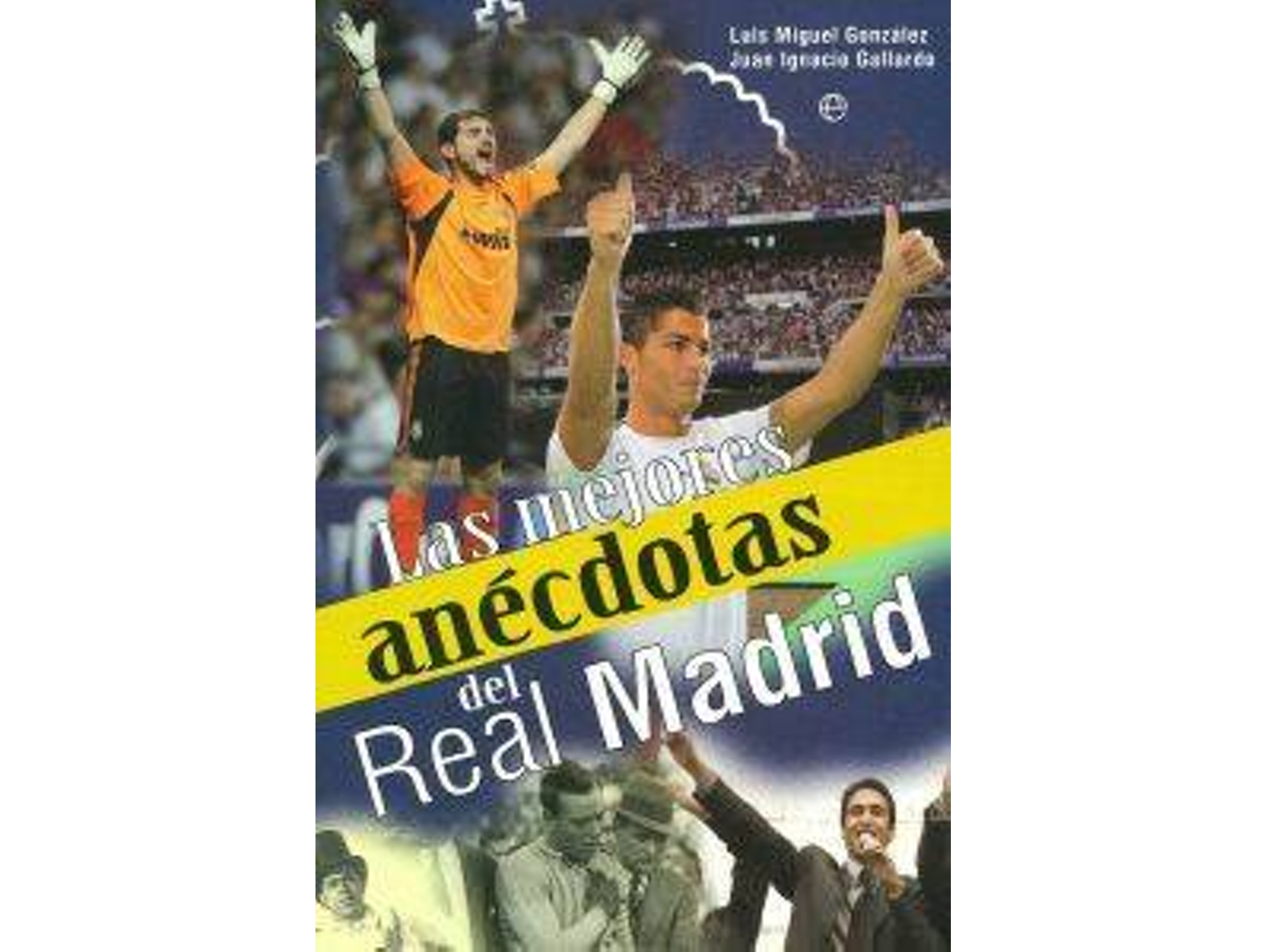 Libro Las Mejores Anécdotas Del Real Madrid de Juan Ignacio Gallardo (Español)