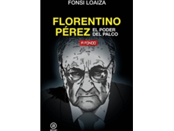 Libro Florentino Perez. El Poder Del Palco de Fonsi Loaiza Pérez (Español)
