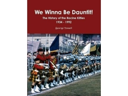 Libro We Winna Be Dauntit! The History Of The Racine Kilties Drum And Bugle Corps 1934 - 1992 De George Fennell (inglés)