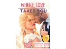 Libro Romance Series Where Love Takes You De Romana Toscani (inglés)