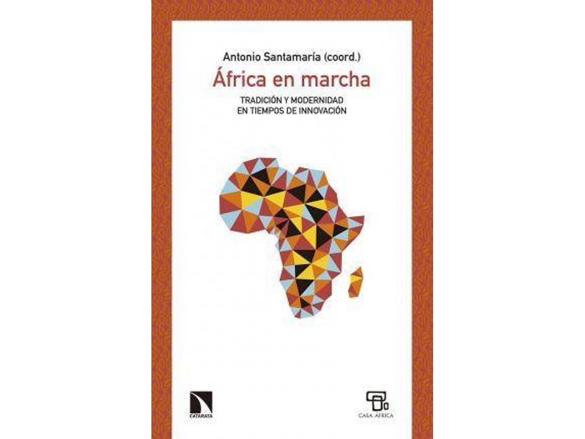 Libro África En Marcha : Tradición Y Modernidad En Tiempos De Innovación de Antonio Santamaría (Español)