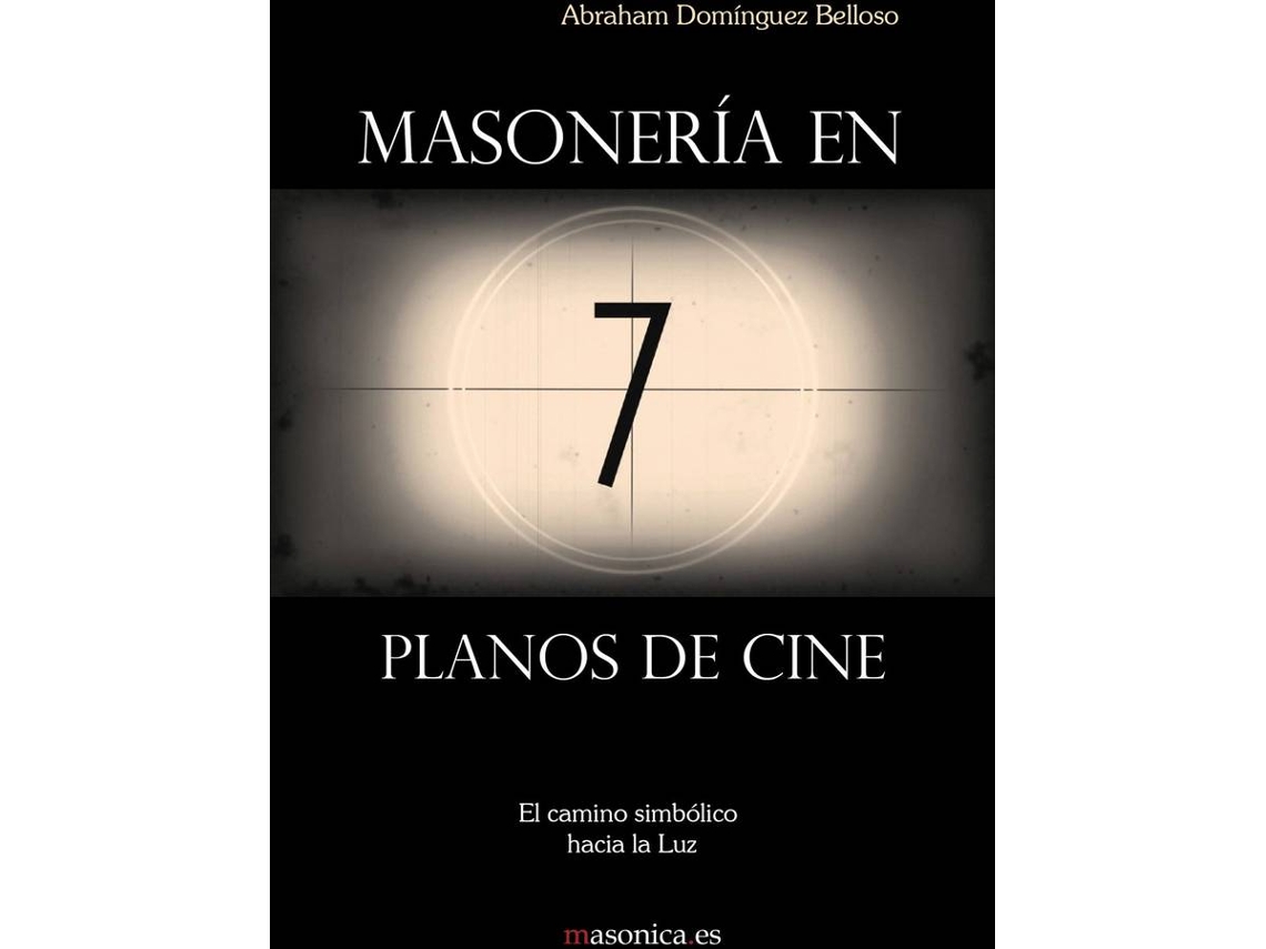 Libro Masonería En 7 Planos De Cine. El Camino Simbólico Hacia La Luz de Abraham Dominguez Belloso (Español)