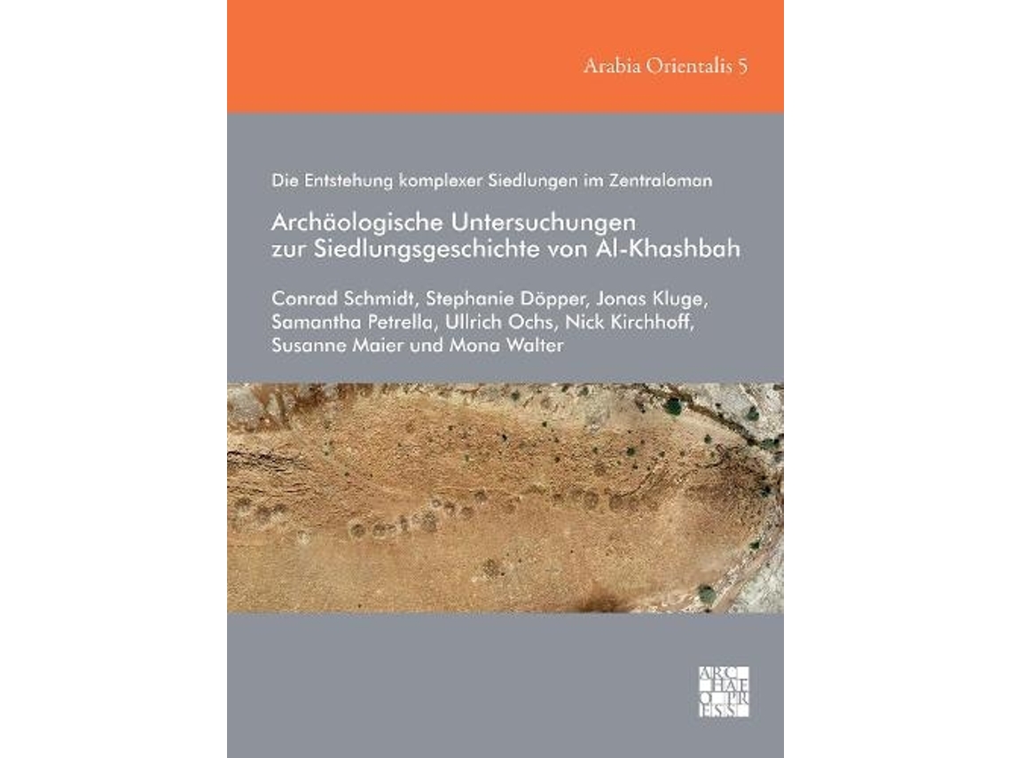 Libro Die Entstehung komplexer Siedlungen im Zentraloman: Archaologische Untersuchungen zur Siedlungsgeschichte von Al-Khashbah (Alemán)