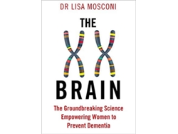 Libro The XX Brain : The Groundbreaking Science Empowering Women to Prevent Dementia de Lisa Mosconi  (Inglés)