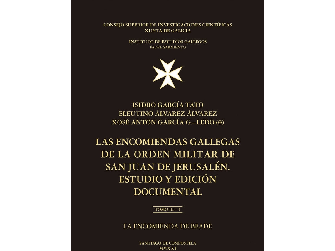 Libro Las Encomiendas Gallegas De La Orden Militar De San Juan De Jerusalén : Estudio Y Edición Documental. Tomo Iii, La Encomienda De Beade de Isidro García Tato (Español)