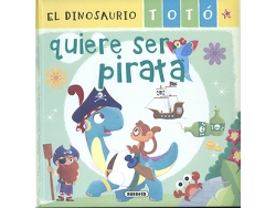 Libro El Dinosaurio Totó Quiere Ser Pirata de Forero e María
