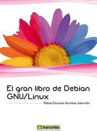 Libro El Gran Libro De Debian Gnu/Linu de Rafael Eduardo Rumbos Salomón (Español)