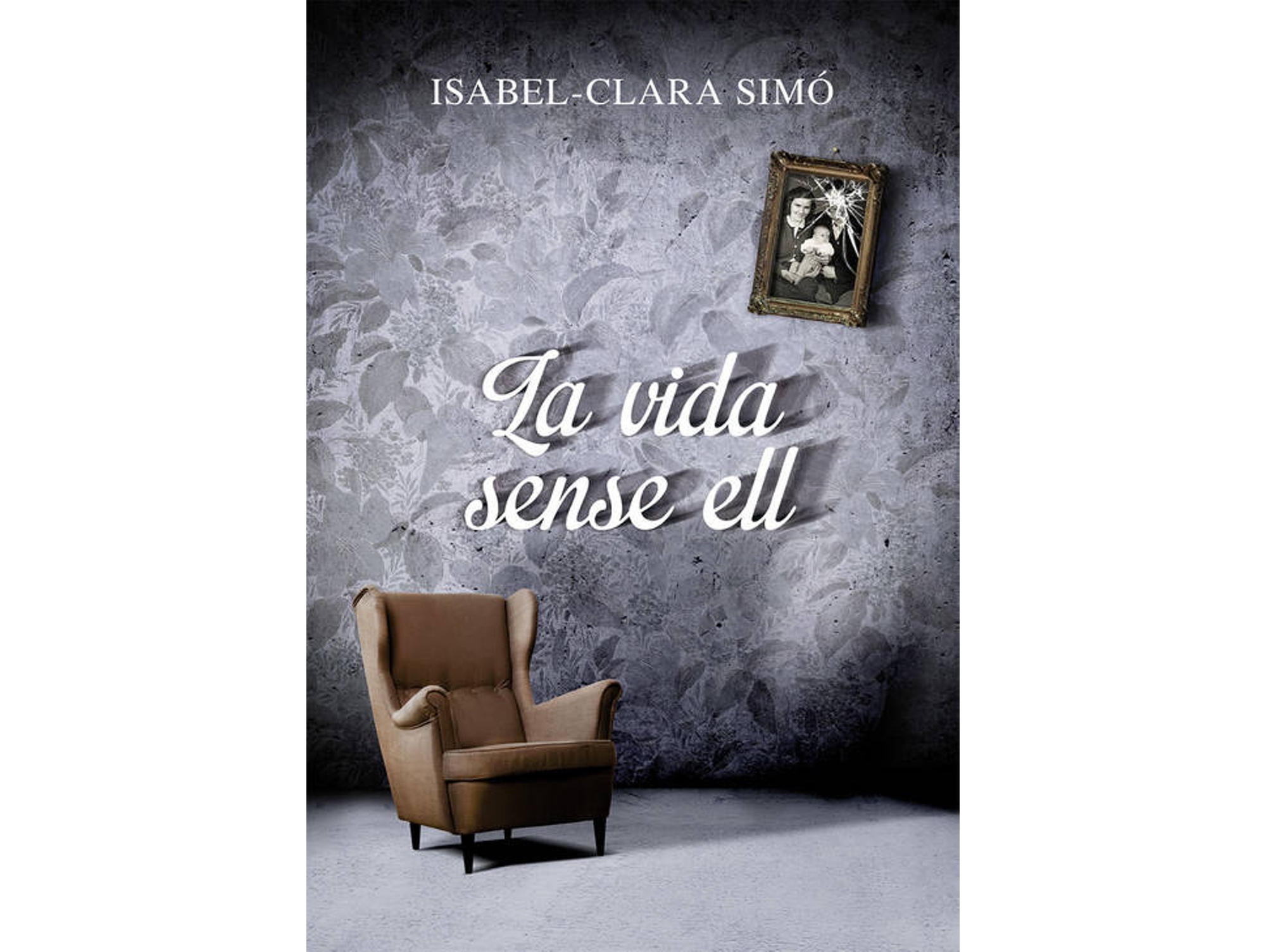 Libro La Vida Sense Ell de Isabel-Clara Simó (Catalán)