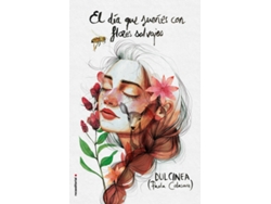 Libro El Día Que Sueñes Con Flores Salvajes de Dulcinea (Español)