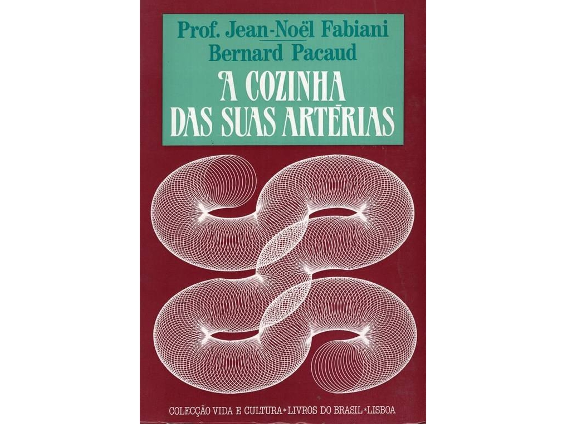 Libro A Cozinha Das Suas Artérias-Vida Cu de Jean-Noël Fabiani, Bernard Pacaud et al. (Portugués)