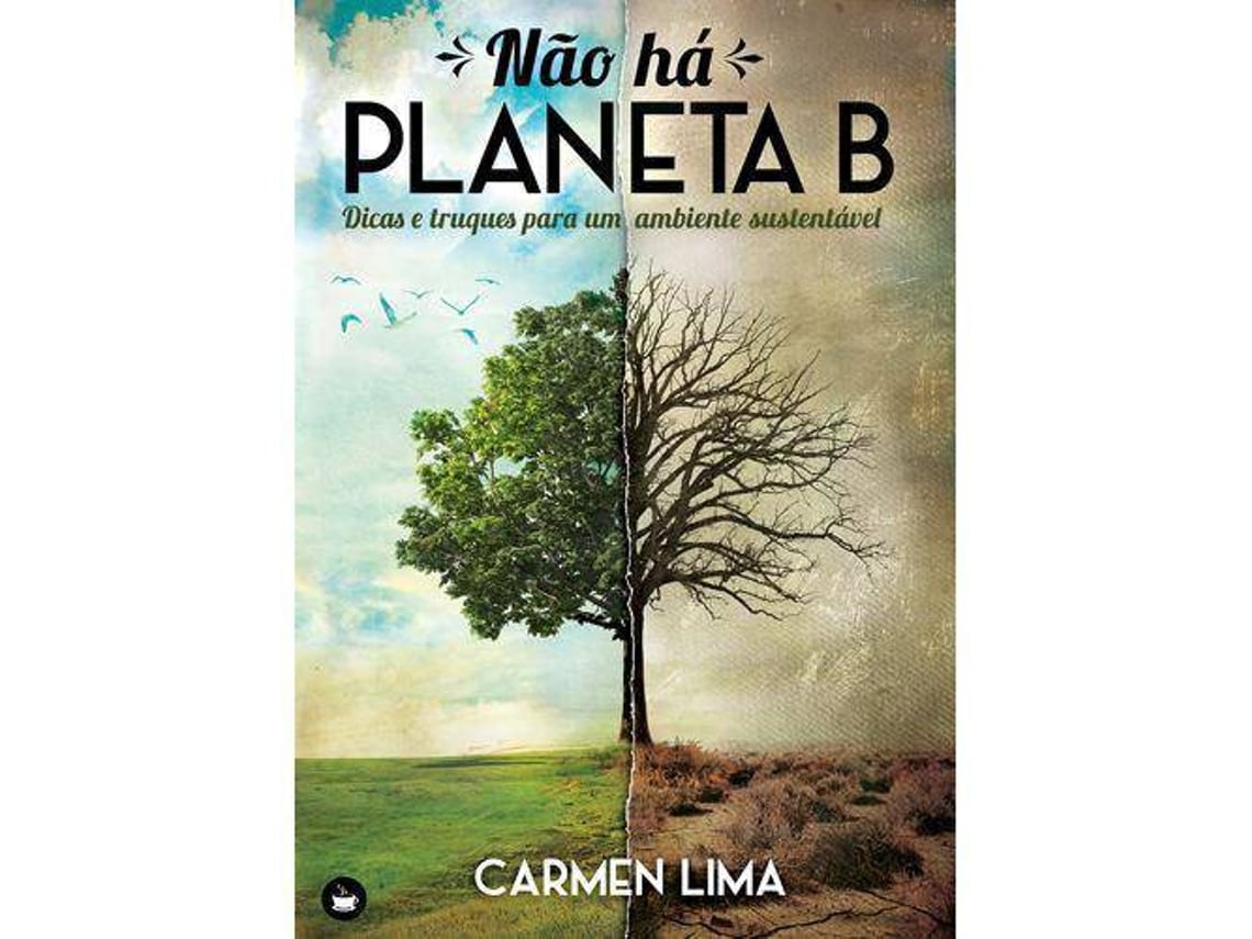 Libro Não Há Planeta B. Dicas E Truques Para Um Ambiente Sustentável de Carmen Lima (Portugués)