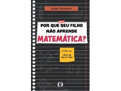 Libro Por que seu filho não aprende matemática? de Barbeiro, André (Portugués (Brasil)