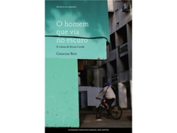 Libro O Homem que Via no Escuro. A Lisboa de Bruno Candé de Catarina Reis (Portugués)