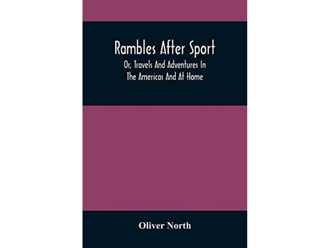 Libro Rambles After Sport Or, Travels And Adventures In The Americas And At Home De Oliver North (inglés)
