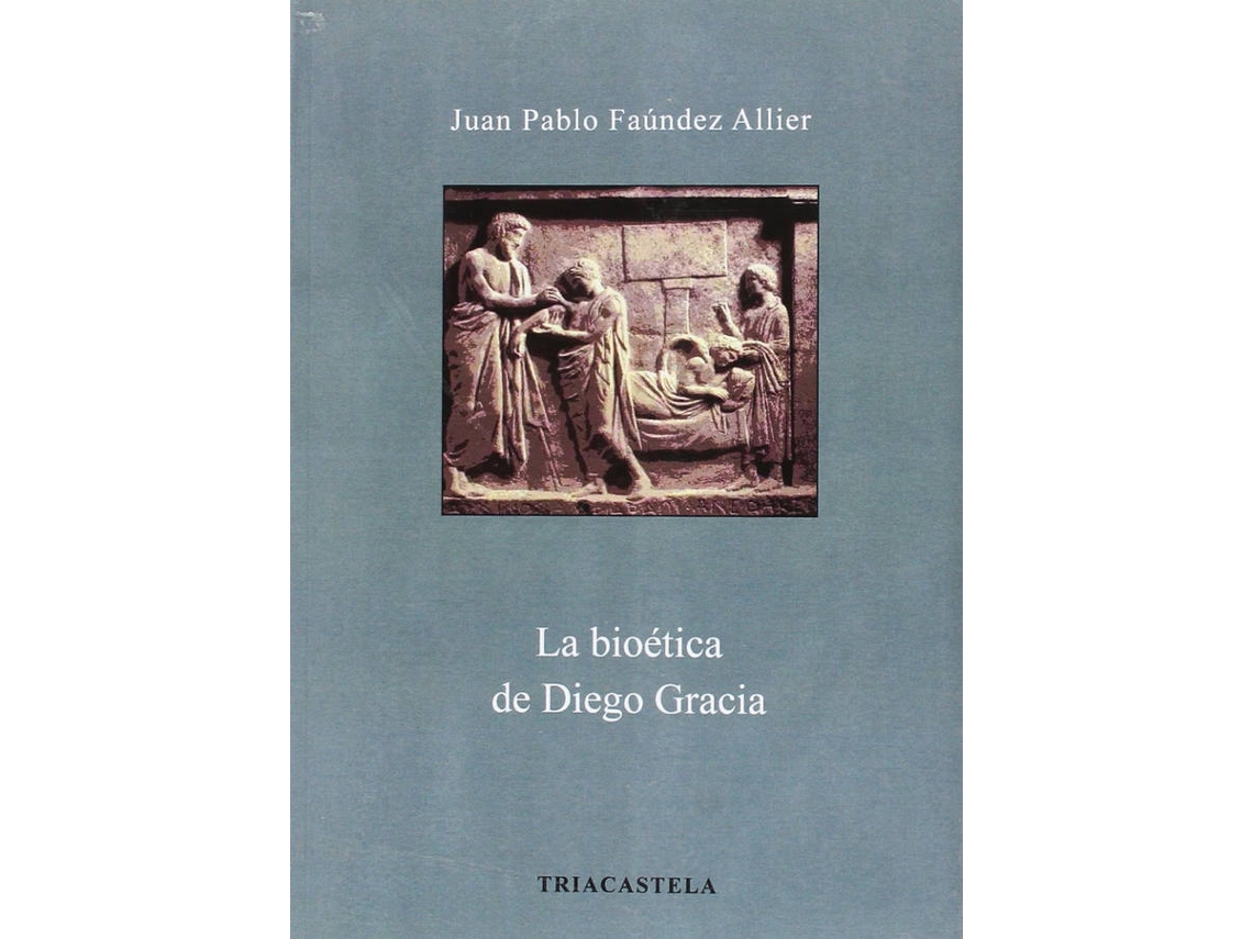 Libro La Bioètica De Diego Gracia de Juan Pablo Faúndez Allier (Español)