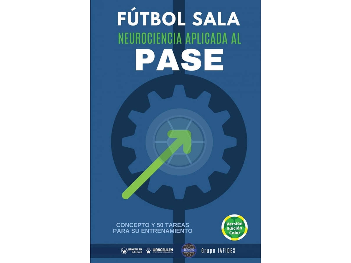 Libro Futbol Sala Neurociencia Aplicada Al Pase de Grupo Iafides (Español)