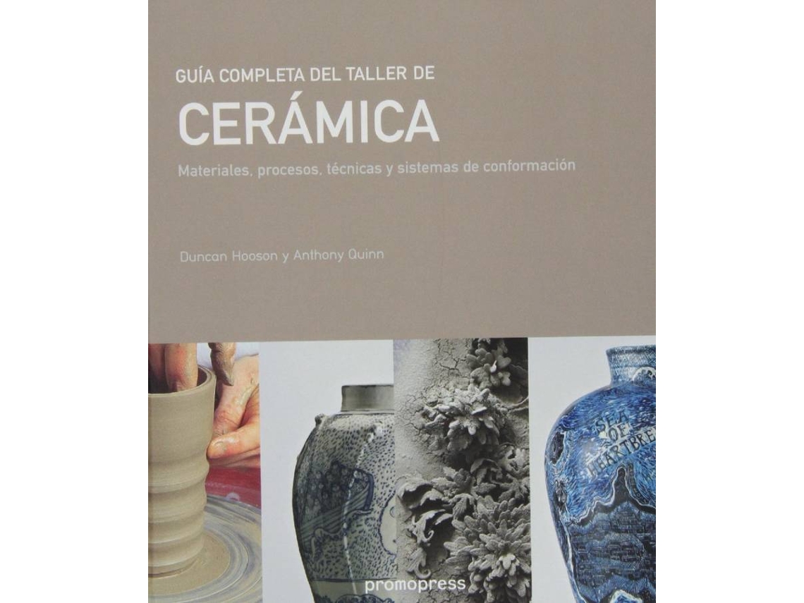 Libro Guía Completa Del Taller De Cerámica de Anthony Quinn, Ducan Hooson (Español)