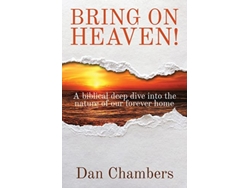 Libro Bring on Heaven A biblical deep dive into the nature of our forever home de Dan Chambers (Inglés)