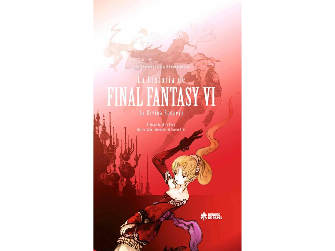 Libro La Historia De Final Fantasy Vi de Nathanaël Bouton-Drouard e Romain Dasnoy (Inglés - Tapa Dura)